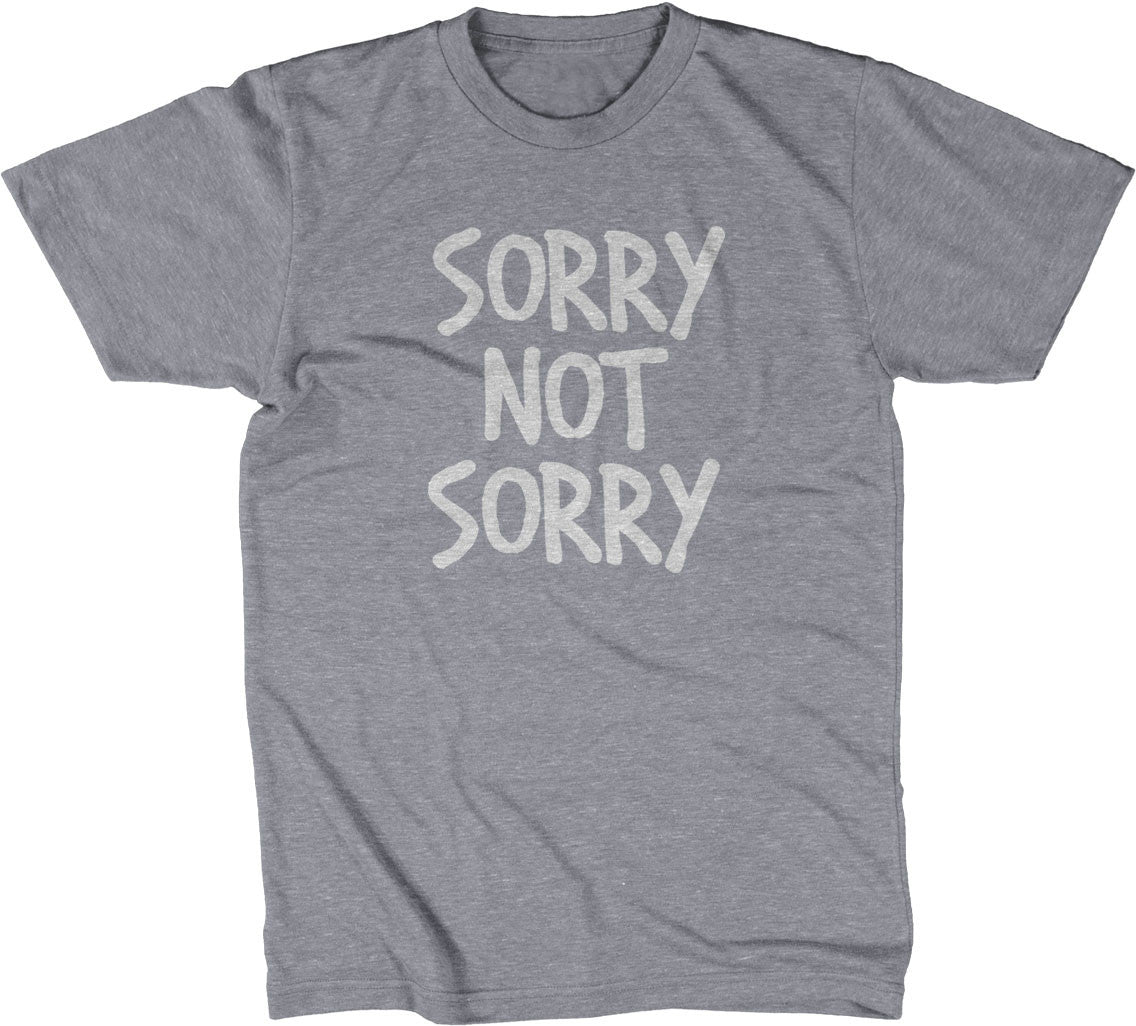 Sorry Not Sorry T-Shirt