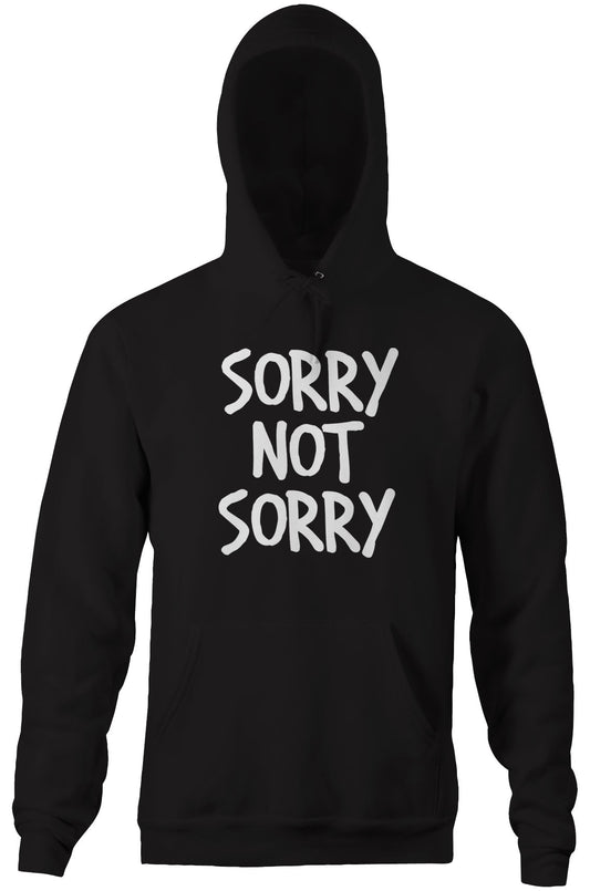 Sorry Not Sorry Hoodie (Unisex)