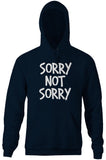 Sorry Not Sorry Hoodie