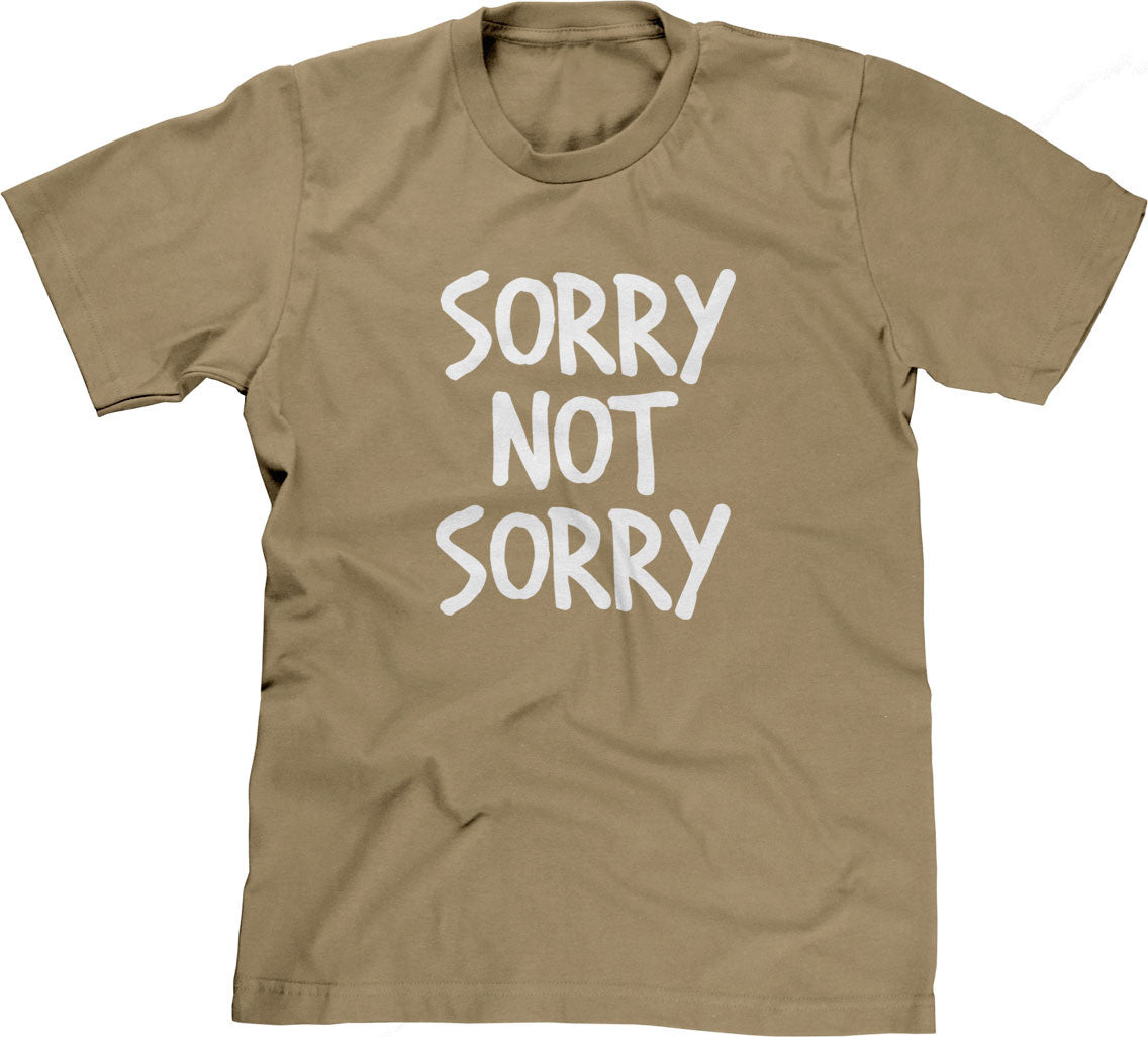 Sorry Not Sorry T-Shirt