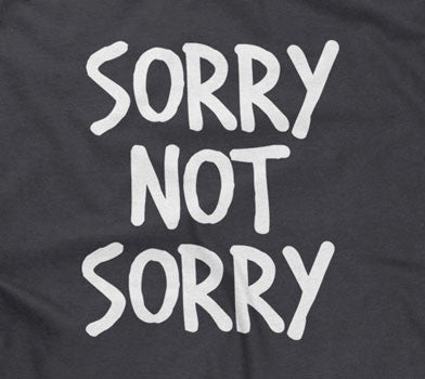 Sorry Not Sorry Hoodie