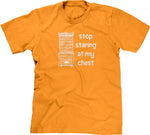 Stop Staring At My Chest T-Shirt