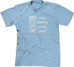 Stop Staring At My Chest T-Shirt