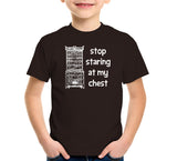 Stop Staring At My Chest T-Shirt