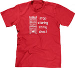 Stop Staring At My Chest T-Shirt