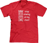 Stop Staring At My Chest T-Shirt
