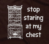 Stop Staring At My Chest T-Shirt