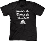 There's No Crying In Baseball T-Shirt