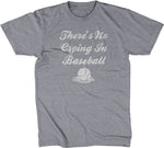 There's No Crying In Baseball T-Shirt