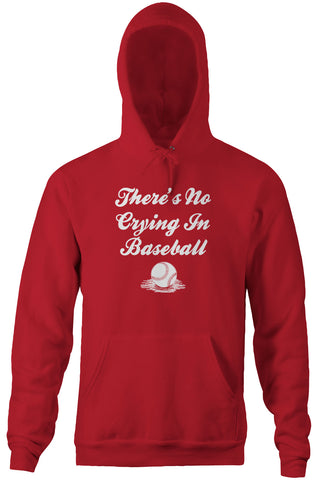 There's No Crying In Baseball Hoodie