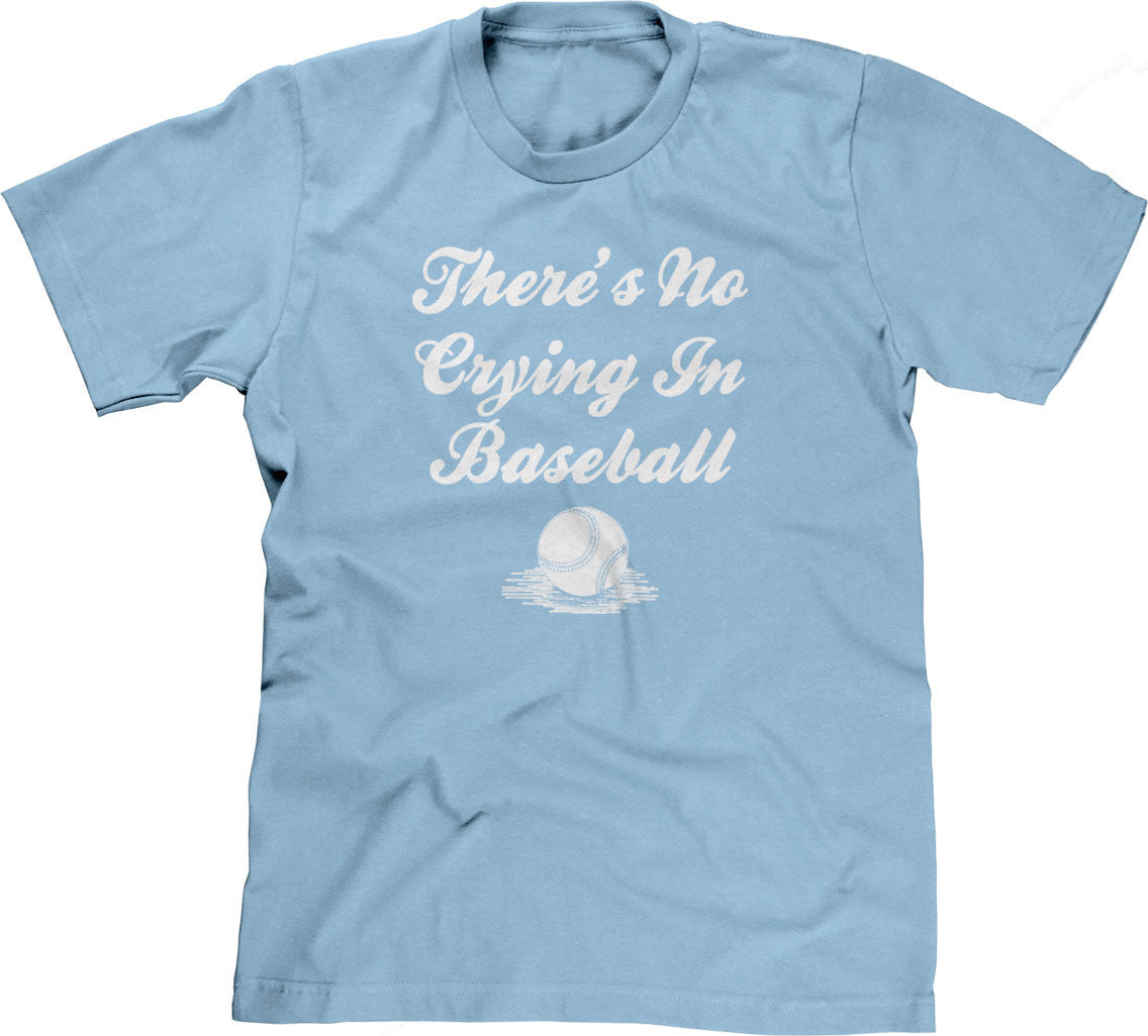 There's No Crying In Baseball T-Shirt