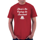 There's No Crying In Baseball T-Shirt