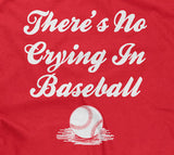 There's No Crying In Baseball T-Shirt