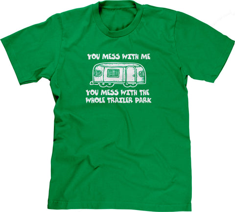 You Mess With Me (Trailer Park) T-Shirt