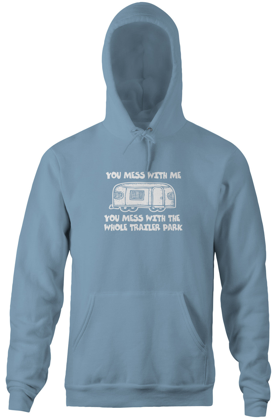 You Mess With Me (Trailer Park) Hoodie