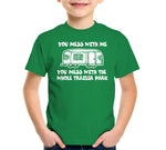 You Mess With Me (Trailer Park) T-Shirt