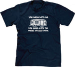 You Mess With Me (Trailer Park) T-Shirt