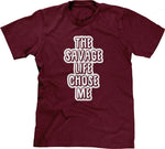 The Savage Life Chose Me T-Shirt