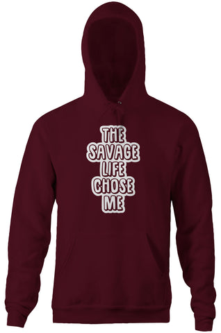 The Savage Life Chose Me Hoodie