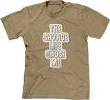 The Savage Life Chose Me T-Shirt