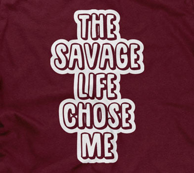 The Savage Life Chose Me Hoodie