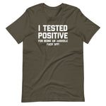 I Tested Positive For Being An Asshole (Fuck Off) T-Shirt (Unisex)