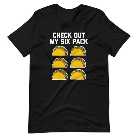 Check Out My Six Pack (Tacos) T-Shirt (Unisex)