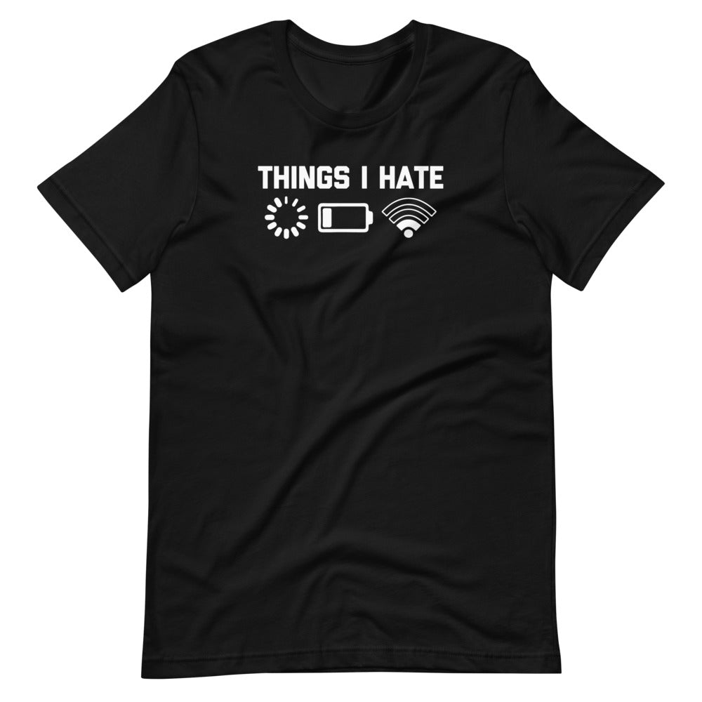 Things I Hate T-Shirt (Unisex)