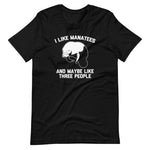 I Like Manatees & Maybe Like Three People T-Shirt (Unisex)