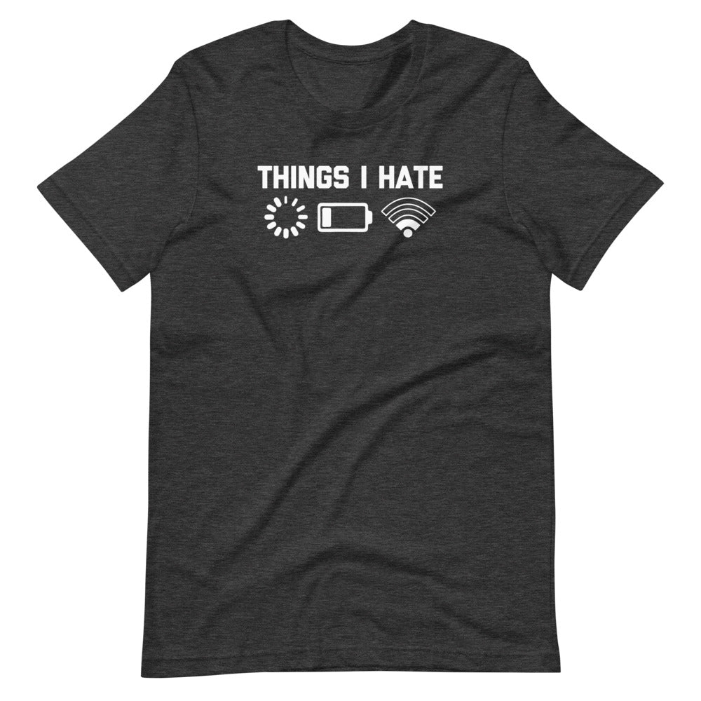 Things I Hate T-Shirt (Unisex)