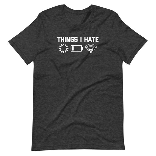 Things I Hate T-Shirt (Unisex)