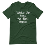 Woke Up Sexy As Hell Again T-Shirt (Unisex)