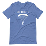 Oh Chute T-Shirt (Unisex)