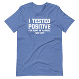 I Tested Positive For Being An Asshole (Fuck Off) T-Shirt (Unisex)