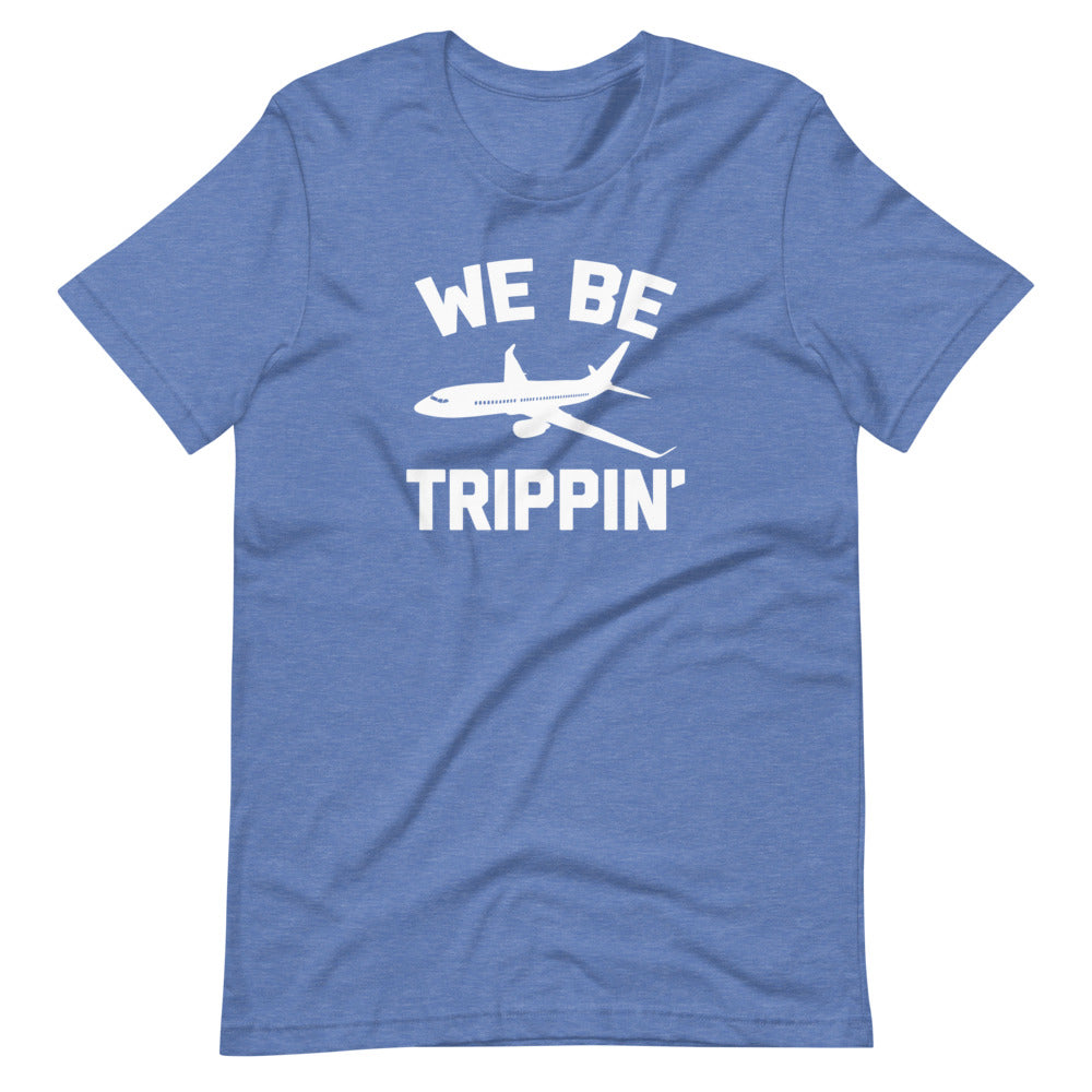 We Be Trippin' T-Shirt (Unisex) – NoiseBot.com