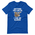 Anything You Can Do I Can Do Slower (Sloth) T-Shirt (Unisex)