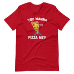 You Wanna Pizza Me? T-Shirt (Unisex)