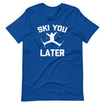 Ski You Later T-Shirt (Unisex)