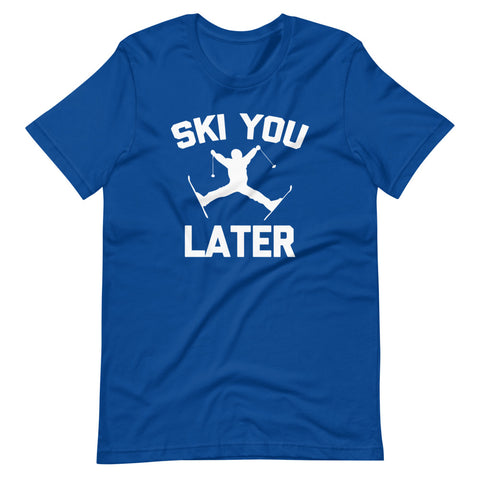 Ski You Later T-Shirt (Unisex)