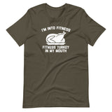 I'm Into Fitness (Fitness Turkey In My Mouth) T-Shirt