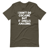 I Don't Do Cocaine But It Smells Amazing T-Shirt (Unisex)