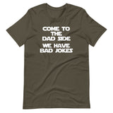 Come To The Dad Side (We Have Bad Jokes) T-Shirt (Unisex)