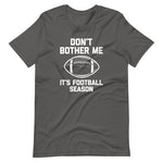 Don't Bother Me (It's Football Season) T-Shirt (Unisex)