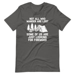 Not All Those Who Wander Are Lost (Some Of Us Are Just Looking For Firewood) T-Shirt (Unisex)