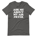 Ask Me About My Air Fryer T-Shirt (Unisex)