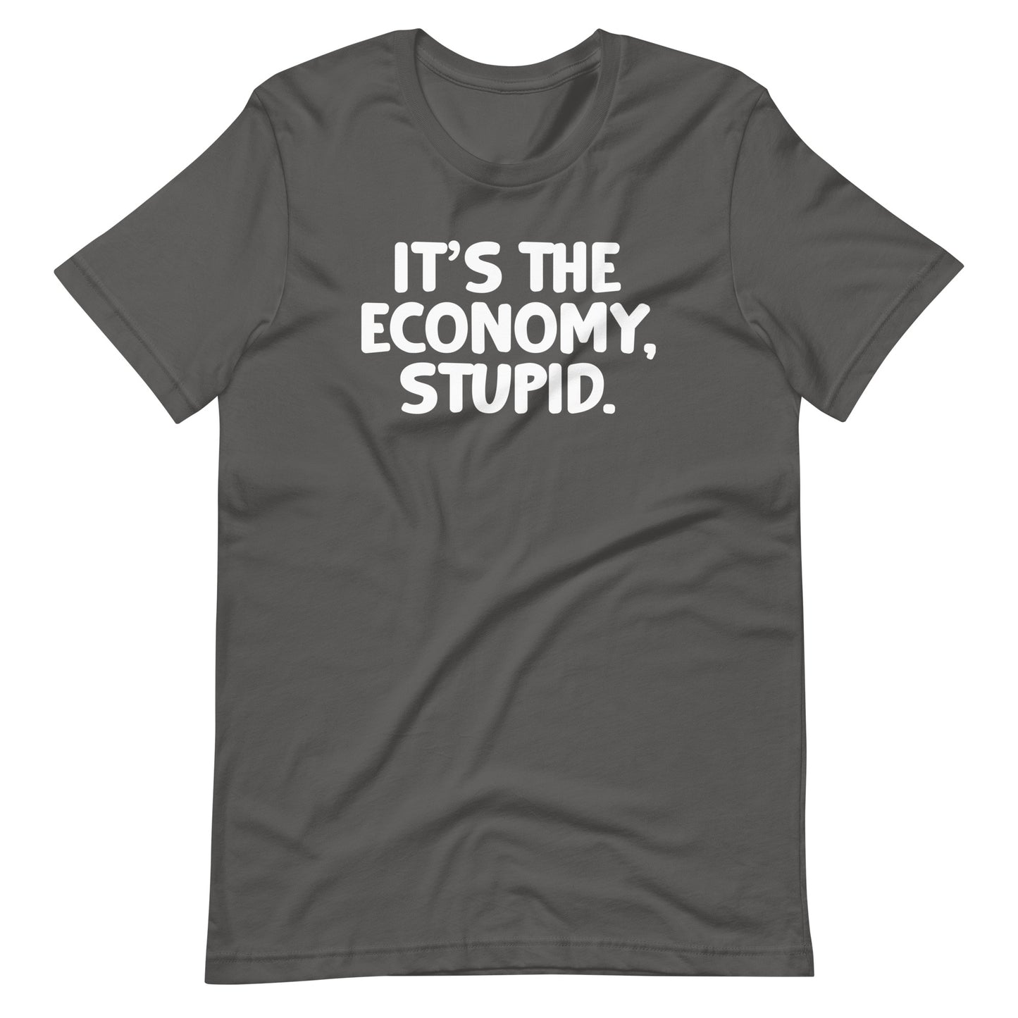 It's The Economy, Stupid T-Shirt (Unisex)