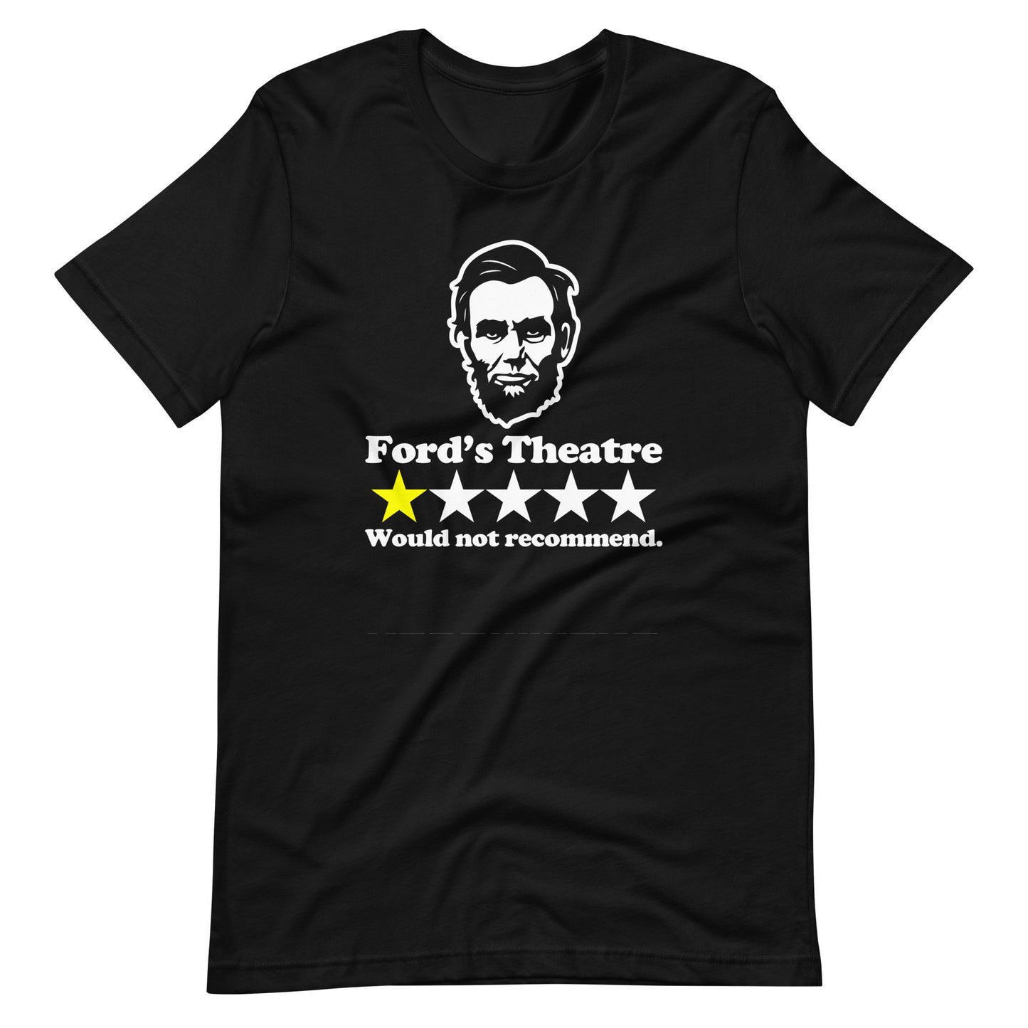 Abraham Lincoln Ford's Theatre Review (One Star, Would Not Recommend) T-Shirt (Unisex)