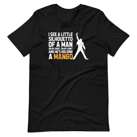 I See A Little Silhouetto Of A Man (On My Shirt, On My Shirt & He's Holding A Mango) T-Shirt (Unisex)
