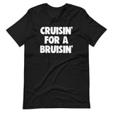 Cruisin' For A Bruisin' T-Shirt (Unisex)