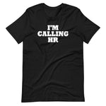 I'm Calling HR T-Shirt (Unisex)